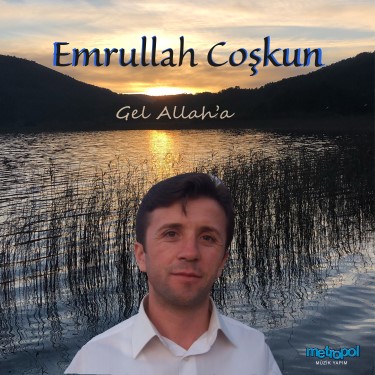 Gel Allah'a - Emrullah Coşkun