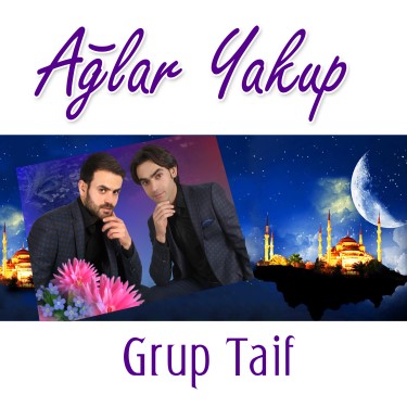 Ağlar Yakup - Grup Taif