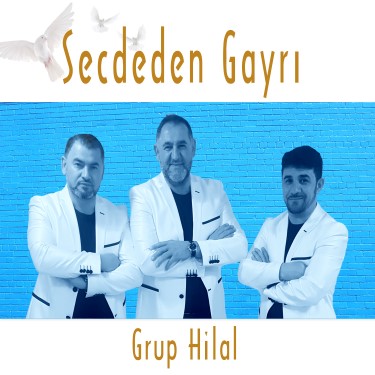 Secdeden Gayrı - Grup Hilal