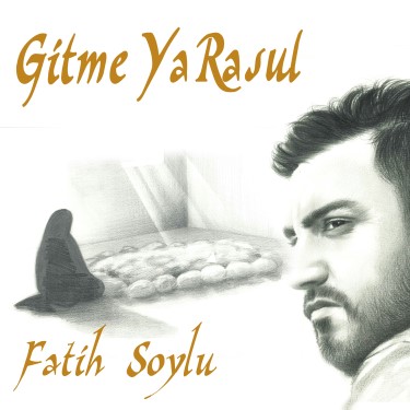 Gitme Ya Rasul - Fatih Soylu