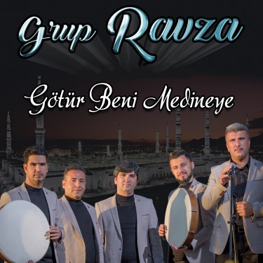 Götür Beni Medineye - Grup Ravza