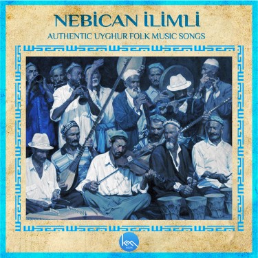 Authentic Uyghur Folk Music Songs - Nebican İlimli