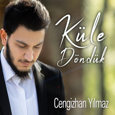 Küle Döndük - Cengizhan Yılmaz