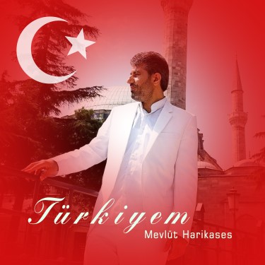 Türkiyem - Mevlüt Harikases