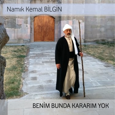 Benim Bunda Kararım Yok - Namık Kemal Bilgin