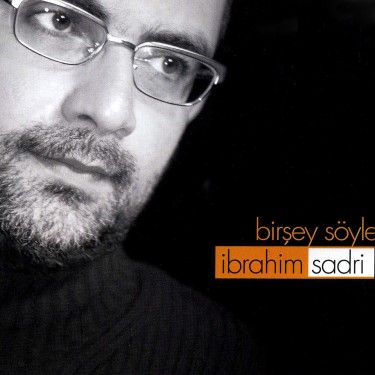 Bir Şey Söyle - İbrahim Sadri