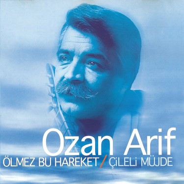 Ölmez Bu Hareket / Çileli Müjde - Ozan Arif