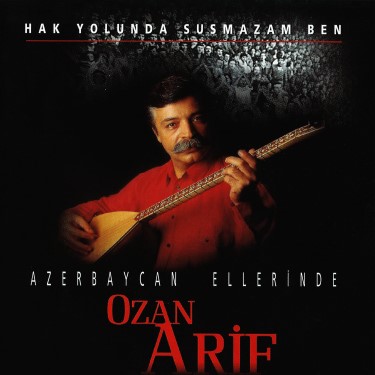 Hak Yolunda Susmazam Ben - Ozan Arif