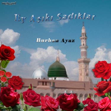 Ey Aşıkı Sadıklar - Burhan Ayaz