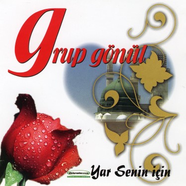 Yar Senin İçin - Grup Gönül