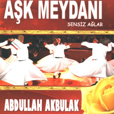Aşk Meydanı - Abdullah Akbulak