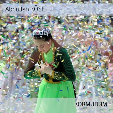 Körmüdüm - Abdullah Köse