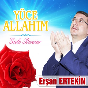 Yüce Allah'ım / Güle Benzer - Erşan Ertekin