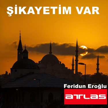Şikayetim Var - Ferudun Eroğlu