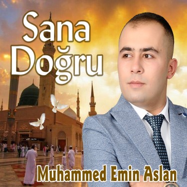 Sana Doğru - Muhammed Emin Aslan