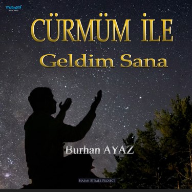 Cürmüm İle Geldim Sana - Burhan Ayaz