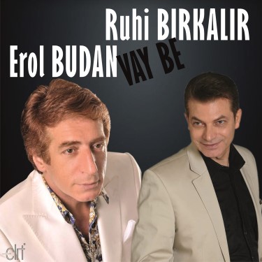 Vay Be - Ruhi Birkalır - Erol Budan