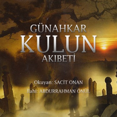 Günahkar Kulun Akıbeti - Abdurrahman Önül - Sacit Onan