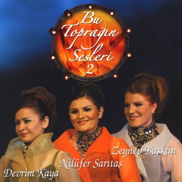 Bu Toprağın Sesleri 2 - Devrim Kaya - Zeynep Başkan - Nilüfer Sarıtaş