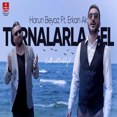 Turnalarla Gel - Harun Beyaz - Erkan Ak