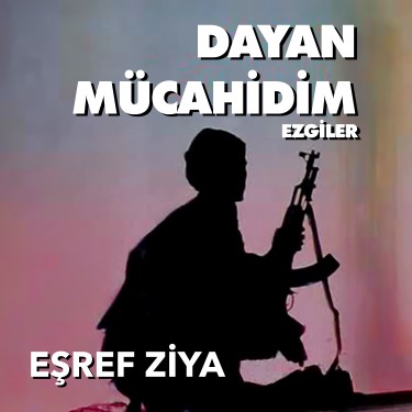 Dayan Mücahidim - Eşref Ziya