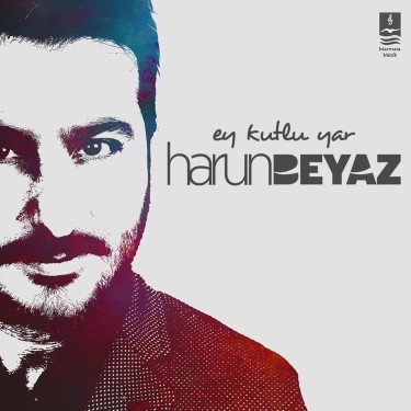 Ey Kutlu Yar - Harun Beyaz