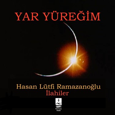Yar Yüreğim - Hasan Lütfi Ramazanoğlu
