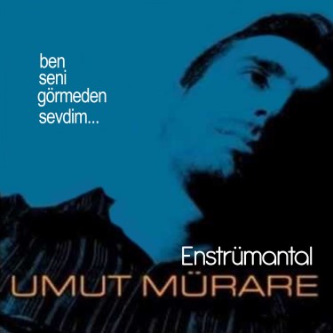 Ben Seni Görmeden Sevdim  - Umut Mürare