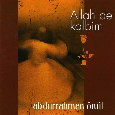 Allah De Kalbim - Abdurrahman Önül
