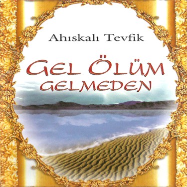 Gel Ölüm Gelmeden - Ahıskalı Tevfik