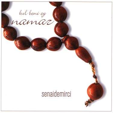 Kıl Beni Ey Namaz - Senai Demirci