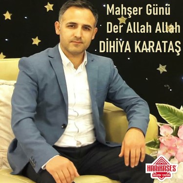 Mahşer Günü - Der Allah Allah - Dihiya Karataş