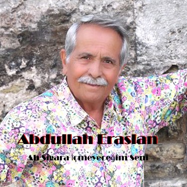 Ah Sigara İçmeyeceğim Seni - Abdullah Eraslan