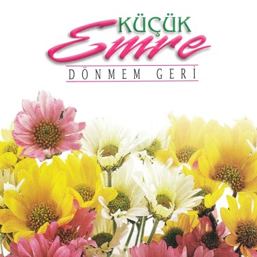 Dönmem Geri - Küçük Emre