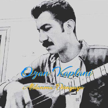Aldanma Dünyaya - Ozan Kaplani