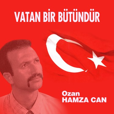 Vatan Bir Bütündür - Ozan Hamza Can