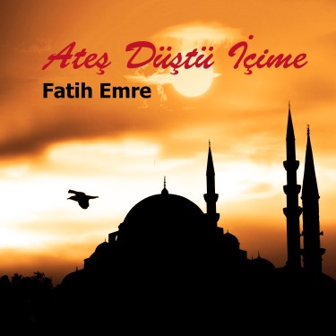 Ateş Düştü İçime - Fatih Emre