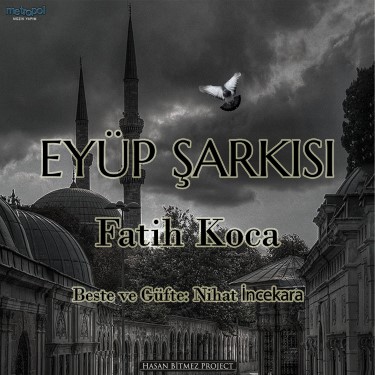 Eyüp Şarkısı - Fatih Koca