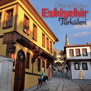 Dünden Bugüne Eskişehir Türküleri - Çeşitli Sanatçılar