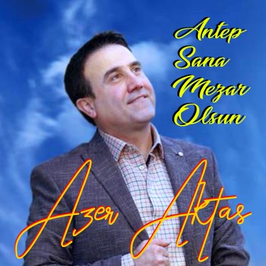 Antep Sana Mezar Olsun - Azer Aktaş