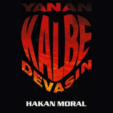 Yanan Kalbe Devasın - Hakan Moral