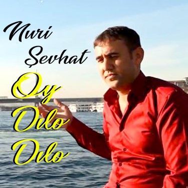 Oy Dılo Dılo - Nuri Şevhat