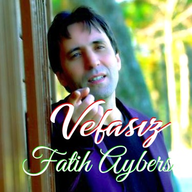 Vefasız - Fatih Aybers