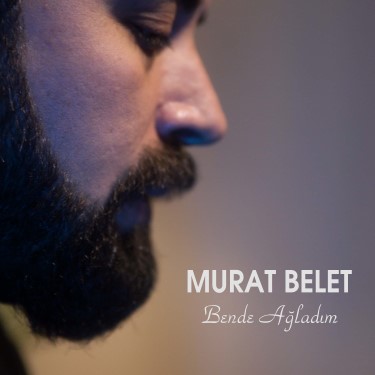Bende Ağladım - Murat Belet