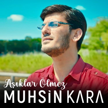Aşıklar Ölmez - Muhsin Kara