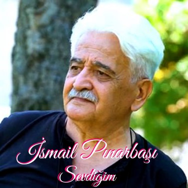 Sevdiğim - İsmail Pınarbaşı
