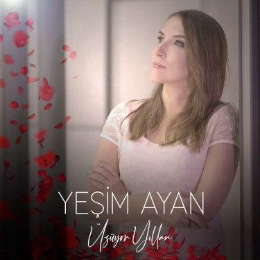 Üzüyor Yıllar - Yeşim Ayan