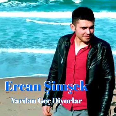 Yardan Geç Diyorlar - Ercan Şimşek