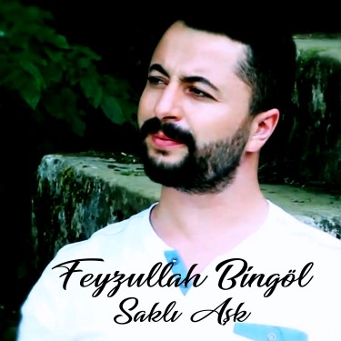 Saklı Aşk - Feyzullah Bingöl