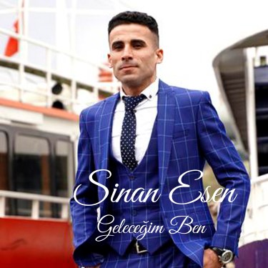 Geleceğim Ben - Sinan Esen